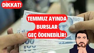 Dikkat Temmuz Bursları GECİKEBİLİR Burslar Ne Zaman Ödenecek [upl. by Dragon621]