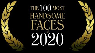 The 100 Most Handsome Faces of 2020 [upl. by Nnaacissej]