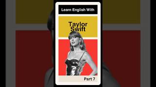 English Learning With Taylor Swift 7 [upl. by Resaec954]