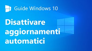 Come disattivare gli aggiornamenti automatici di Windows 10 [upl. by Attelrahs]