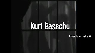 Kuri basechu  cover by Oshin karki Mero Aasu Timro MuskanMili Indra Dhanusa Bani [upl. by Duntson939]