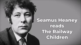 SEAMUS HEANEY reads quotThe Railway Childrenquot [upl. by Alikee]