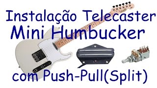 Telecaster  Instalação Mini Humbucker com PushPullSplit [upl. by Wickham]