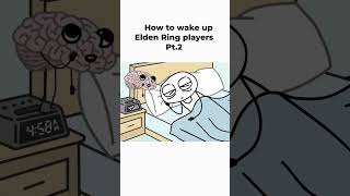 How Elden Ring Players Wake Up Part 2 [upl. by Hannon]