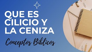 QUE SIGNIFICA EL CILICIO Y LA CENIZA EN LA BIBLIA 33 [upl. by Ailimat]