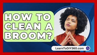 How To Clean A Broom  LearnToDIY360com [upl. by Jp915]