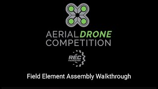 Aerial Drone Competition  Field Element Assembly Walkthrough [upl. by Kelcie]