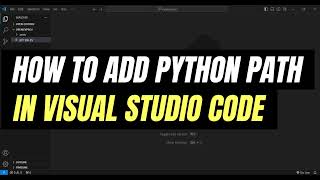 How to Add Python Path in Visual Studio Code  Full Tutorial [upl. by Jarrell]