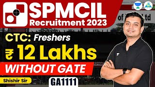 SPMCIL Recruitment 2023  Freshers  WITHOUT GATE  CTC 12L GA1111 spmcil jobvacancy [upl. by Hultin]