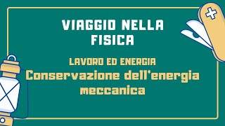 Lavoro ed energia  Principio di conservazione dell’energia meccanica [upl. by Bartosch29]