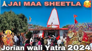 JAI MAA SHEETLA 🥰  JORIAN WALI 🙏🏻  YATRA 2024  Full Details Vlog [upl. by Ajad]