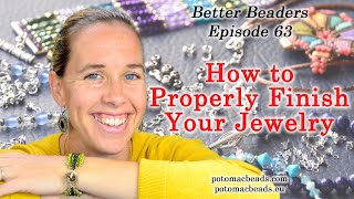 How to finish your DIY Jewelry like a Professional  Better Beader Episode by PotomacBeads [upl. by Ecertap871]