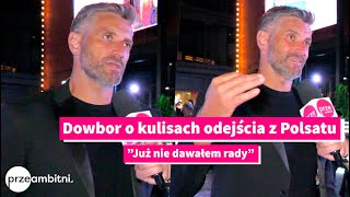 Maciej Dowbor zdradził kulisy odejścia z Polsatu Już nie dawałem rady [upl. by Lladnarc802]