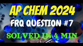 AP Chemistry 2024  Free Response Question 7  SOLVED [upl. by Sabra956]