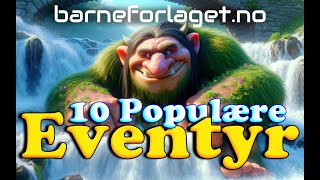 Eventyr For Barn  10 Populære Eventyr Med Bilder  53 Minutter  Barneforlaget [upl. by Ennavoj609]