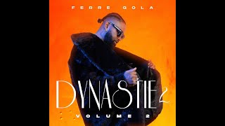 FERRE GOLA  DYNASTIE 2 VOL 1 ALBUM 1HR 20MINS [upl. by Yeltneb]