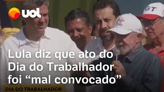 Lula reclama que ato esvaziado no 1º de Maio foi mal convocado Não fizemos o esforço necessário [upl. by Sucirdor286]