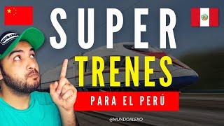 🇵🇪 PERÚ tendrá SUPER TRENES 🇨🇳 China lo CONFIRMA [upl. by Osnohpla]