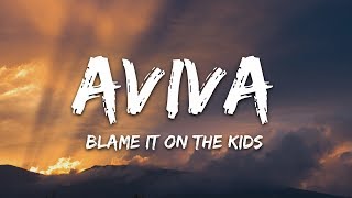 AViVA  Blame It On The Kids Lyrics [upl. by Adile65]