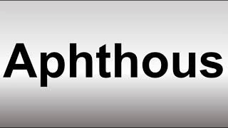 How to Pronounce Aphthous [upl. by Wojcik]