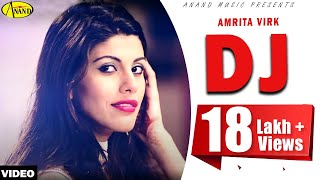 Amrita Virk  DJ  New Punjabi Song 2017  Anand Music [upl. by Ehgit]