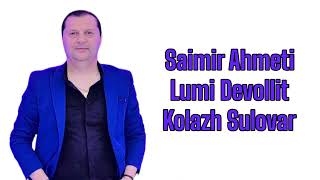 Saimir Ahmeti  Lumi Devollit Kolazh Sulovar Official Audio 2024 [upl. by Liederman]