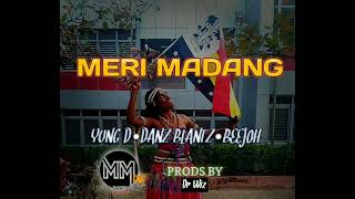 MERI MADANG 2023 YUNG D • DANZ BLANTZ • BEEJOH png latest music [upl. by Aicelf732]