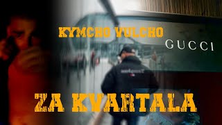 Kymcho Vulcho  Za Kvartala [upl. by Assetnoc]