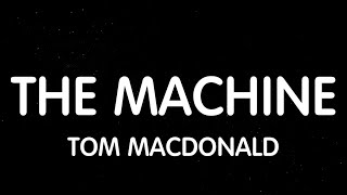 Tom MacDonald  The Machine Lyrics New Song [upl. by Nedyah]