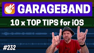 Top Ten Tips  GarageBand Weekly 232 [upl. by Gordy]