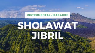 Sholawat Jibril Instrumental  Karaoke Version [upl. by Biddle51]