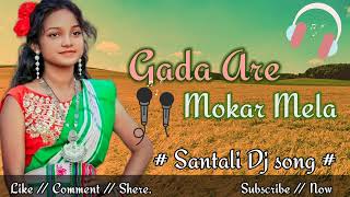 New santali Dj song 202425  Gada are mokor mela  santali dj song  soren music [upl. by Annaej626]