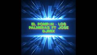 El Pompón Los Palmeras Ft JOSE DJMIX [upl. by Hyman488]