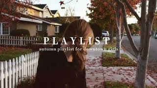 autumn playlist for downtown girls 🍁🍂 [upl. by Sitoel]