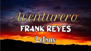 Frank Reyes  Aventurero Letras ᴴᴰ｜BACHATA 2021 [upl. by Llenod887]