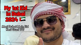 My 1st Eid in Dubai 2024🇦🇪  Dubai me Eid Kesi Guzri Meri naddlogs naddyvlogs eidmubarak [upl. by Elik]