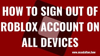 How to Sign Out of Roblox Account On All Devices [upl. by Aneehta]