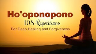 HOOPONOPONO MANTRA  108 Repetitions for Deep Healing [upl. by Selena]