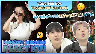 Korean singers🇰🇷 Reaction BÓNG PHÙ HOA Live  PHƯƠNG MỸ CHI🇻🇳 [upl. by Guerin]