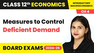 Measures to Control Deficient Demand  Class 12 Economics Chapter 4  CBSE 202425 [upl. by Nottnerb828]