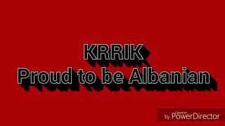 Krrik Proud to be Albanian me tekst [upl. by Yaj]