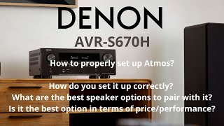 Denon AVRS670H How to Set It Up Correctly What Are the Best Speakers to Pair with It [upl. by Zwart]