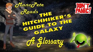 The Hitchhikers Guide to the Galaxy A Glossary MancPete Reads [upl. by Atinuahs]