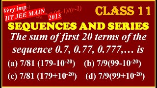 SEQUENCE amp SERIES  IIT JEE MAIN 2013The sum of first 20 terms of the sequence 07 077 0777… is [upl. by Anurb884]