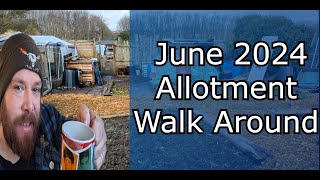 Allotment Garden Tour June 2024 [upl. by Lash]