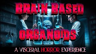 quotHuman Brain Organoidsquot A Visceral Horror Story [upl. by Joellen]