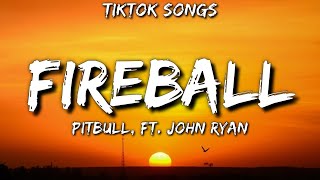 Pitbull  Fireball TikTok Songs Lyrics Ft John Ryan quotFireball TikTokquot [upl. by Macario]