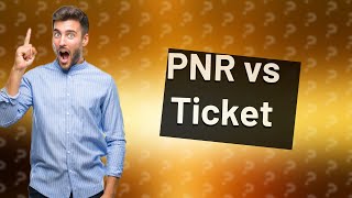 Is PNR number the same as ticket number [upl. by Ross741]