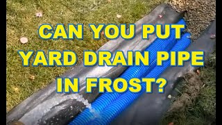 Can I Put My Yard Drain Pipe in the Frost [upl. by Ahsinrat]