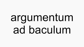 How to pronounce argumentum ad baculum [upl. by Noraj]